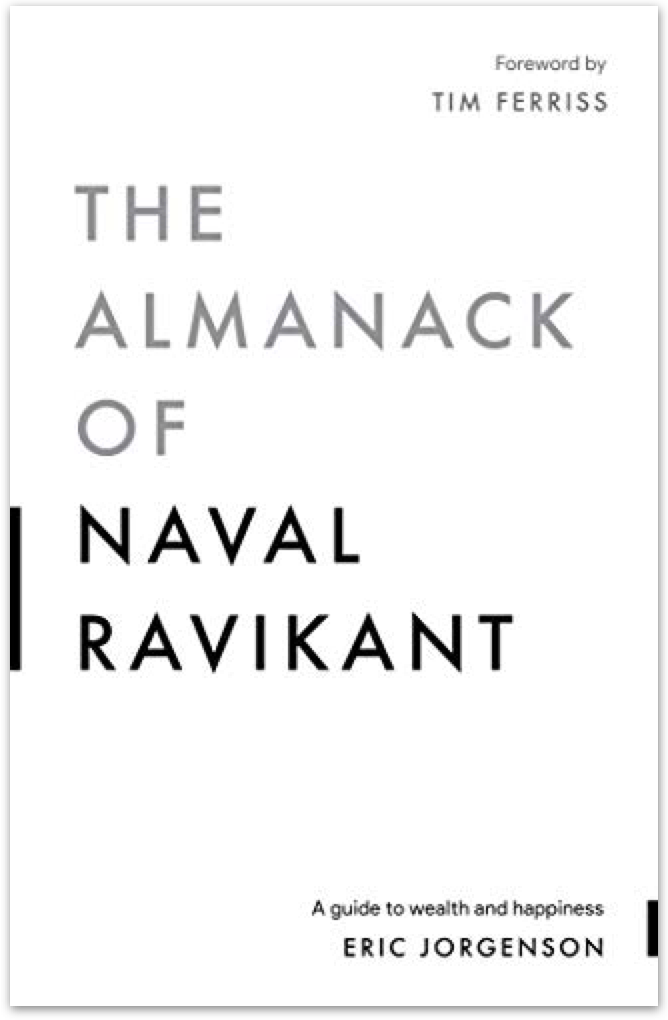 The Almanack of Naval Ravikant: A Guide to Wealth and Happiness by Eric  Jorgenson - Nuria Store