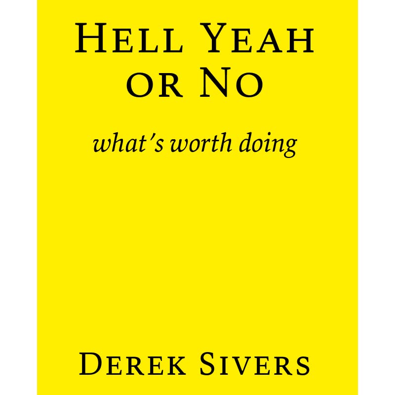 Book Summary Hell Yeah or No by Derek Sivers Sam Thomas Davies